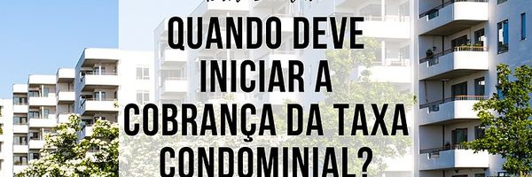 Leia mais sobre o artigo COBRANÇA DE CONDOMÍNIO ANTES DA ENTREGA DAS CHAVES. DE QUEM É A RESPONSABILIDADE?